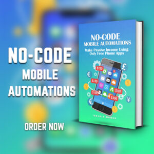 No-Code Mobile Automations: Make Passive Income Using Only Free Phone Apps