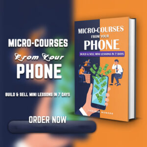 Micro-Courses from Your Phone: Build & Sell Mini Lessons in 7 Days